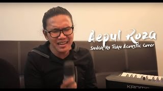 Aepul Roza  Sudah Ku Tahu Acoustic Cover [upl. by Aerdnahc]