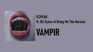 IC3PEAK  VAMPIR ft Oli Sykes English lyrics [upl. by Karlis]