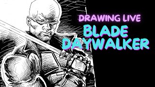 Drawing live  BLADE DAYWALKER [upl. by Demodena505]