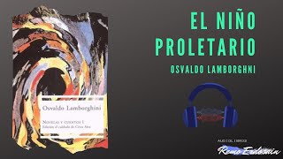 El niño proletario  Osvaldo Lamborghini  Audiolibro [upl. by Teriann]