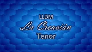 La Creación  Tenor  LLDM [upl. by Yelsnya]