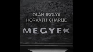 Oláh Ibolya feat Horváth Charlie  Megyek Official Lyric Video [upl. by Naltiak]