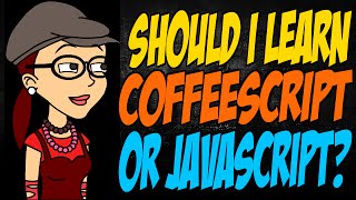 Should I Learn CoffeeScript or JavaScript [upl. by Akienahs]