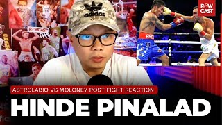 Astrolabio vs Moloney reaksyon sa resulta ng laban  Powcast Boxing Talk [upl. by Nlyak]