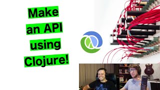 Use Clojure to build an API [upl. by Hales]