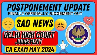 Breaking News  Finally Official Delhi High Court Judgment Out CA Exam May June 2024 Postponement [upl. by Drawoh]