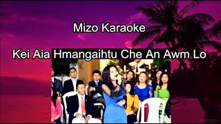 Mizo Karaoke quotKei Aia Hmangaihtu Che An Awm Loquot Lawmkimi Ralte [upl. by Yenreit]