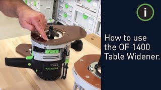 Festool Training How to Use the OF 1400 Table Widener [upl. by Meador]