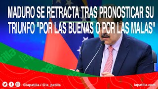 MADURO se retracta tras pronosticar su triunfo quotpor las buenas o por las malasquot [upl. by Dardani]