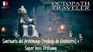 Santuario del archimago trabajo secreto de hechicero mas boss Dreisang OCTOPATH TRAVELER [upl. by Haikan]