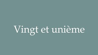 How to Pronounce Vingt et unième Twentyfirst Correctly in French [upl. by Bodrogi]