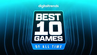 The 10 Best Games of All Time [upl. by Phelps]