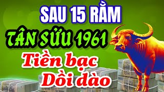 Tân Sửu 1961 bừng sáng vận may sau 15 rằm tháng 10 âm lịch Tiền bạc dồi dào công danh thăng hoa [upl. by Aenet624]