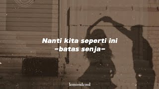 Nanti kita seperti ini  batas senja lirik [upl. by Savory]