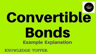 Types of Bonds  Convertible Bonds By Knowledge Topper [upl. by Esinev353]