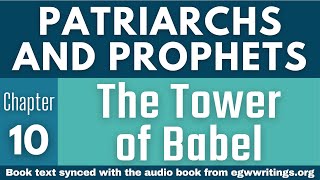 Patriarchs and Prophets – Chapter 10 – The Tower of Babel [upl. by Jacoby]