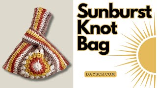 Crochet Sunburst Knot Bag Sunburst Motif Starburst Granny Square Bag [upl. by Etneciv]