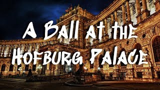 Attend a Ball at the Hofburg Palace in Vienna Austria [upl. by Haerle]