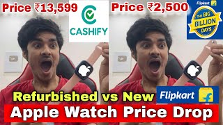 Apple Watch Flipkart Big Billion Days 2024  Apple Watch Cashify  Apple Watch Refurbished vs New [upl. by Grimbal]