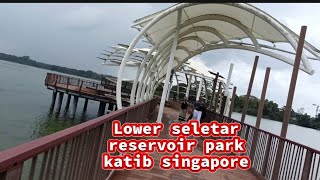 LOWER SELETAR RESERVOIR PARK KATIB SINGAPORE Addypertama [upl. by Servais]