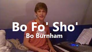 Bo Fo Sho w Lyrics  Bo Burnham [upl. by Clemmie278]