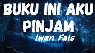 Buku Ini Aku Pinjam  Iwan Fals Lyrics Video [upl. by Ilatan144]