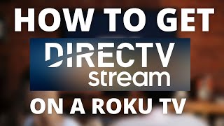 How To Get Direct TV Streaming App on a Roku TV [upl. by Lamok566]