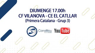 CF Vilanova  CE El Catllar Primera Catalana Grup 3 [upl. by Gayel]