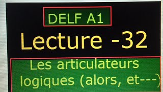 DELF A1 Lecture 32 Les Articulateurs Logiques Et alors etc [upl. by Akiras]