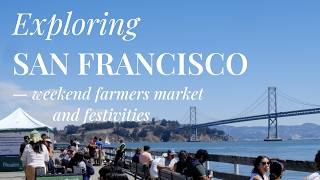 Exploring San Francisco waterfront  Farmers Market Pier 39 Embarcadero Chinatown  travel vlog [upl. by Kerwin]