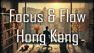 Focus amp Flow Concentration Music for Work in Hong Kong [upl. by Ydal124]