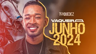 TOQUE DEZ VAQUEIRA MÚSICA NOVA  TOQUE DEZ  CD JUNHO 2024 [upl. by Riffle]