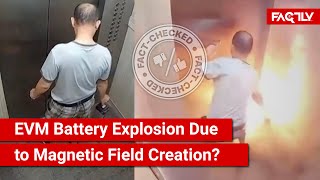 FACT CHECK Viral Video Shows EVM Battery Explosion in Lift Due to Magnetic Field Creation [upl. by Wei]