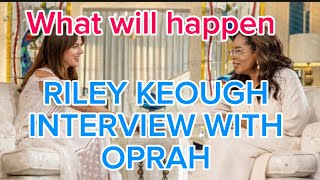 RILEY KEOUGH INTERVIEW WITH OPRAH  what will happen  FANS SEARCH FOR THE TRUTH [upl. by Kendell948]