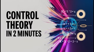 Control Theory in 2 Minutes [upl. by Ahsaz]