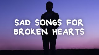 Sad songs for broken hearts with lyrics [upl. by Anilek]