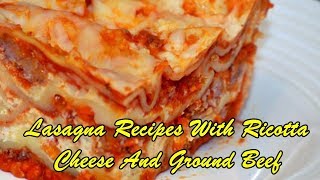 Lasagna Recipes With Ricotta Cheese And Ground Beef [upl. by Gabriel]