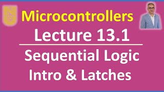 Microcontrollers  Lecture 131  Slides 114  Sequential logic circuits Introduction and Latches [upl. by Amari751]