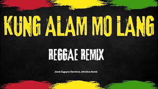 Kung Alam Mo Lang Reggae Remix  Jonel Sagayno Remix amp John SIva Remix [upl. by Nnylear10]