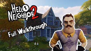 Hello Neighbor 2  Full Walkthrough No Commentary [upl. by Nevanod]