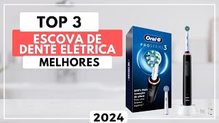 Top 3 Melhores Escova de Dente Elétrica Para Comprar em 2024 [upl. by Mella]