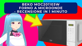 BEKO ‎MOC201103W FORNO A MICROONDE  RECENSIONE IN 1 MINUTO [upl. by Oatis441]