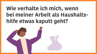 Wie verhalte ich mich wenn bei meiner Arbeit als Haushaltshilfe etwas kaputt geht [upl. by Andros]