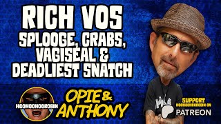 Opie amp Anthony  Rich Vos  Splooge Crabs Vagiseal amp Deadliest Snatch  Feb 2011 [upl. by Burchett335]