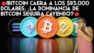 🔴BITCOIN CAERA A LOS 93000 DOLARES¡ ¿LA DOMINANCIA DE BITCOIN SEGUIRA CAYENDO🔴 [upl. by Chiquia]