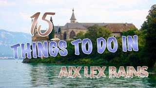 Top 15 Things To Do In AixlesBains France [upl. by Sidoma]