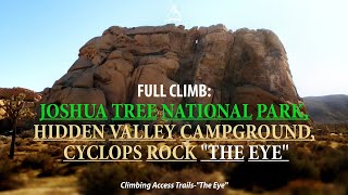 Full Climb CC Joshua Tree National Park Hidden Valley Campground Cyclops quotThe Eyequot California [upl. by Annert]