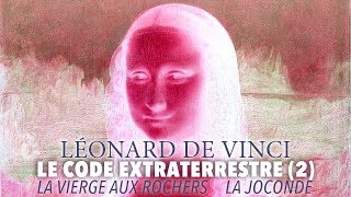 Léonard de Vinci le code extraterrestre 2Joconde Vierge aux Rochers [upl. by Adnir]