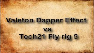 Valeton Dapper Effect vs Tech21 Fly rig 5 [upl. by Arykat948]