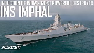 Induction Of Indias Most Powerful Destroyer INS Imphal [upl. by Stewart470]